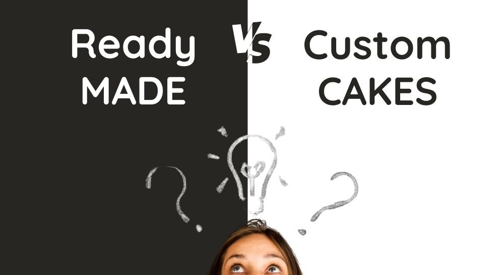 Ready-made vs. Custom Cakes